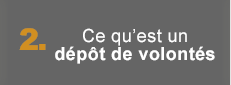 Ce qu'est un dépôt de volontés