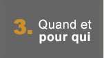 Quand et pour qui
